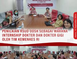 Evaluasi RSUD ODSK Sebagai Wahana Internship Dokter dan Dokter Gigi Oleh Kemenkes RI